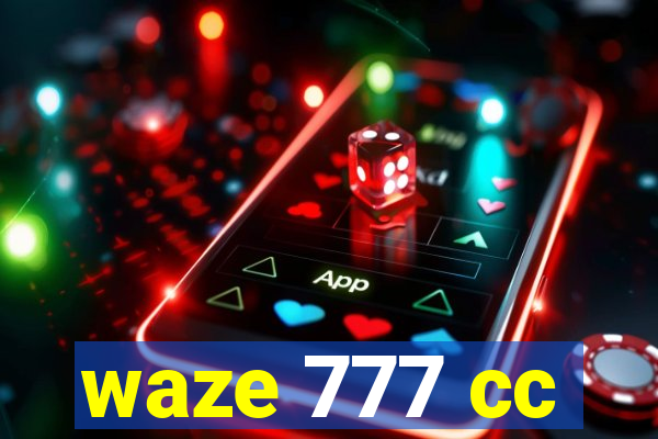 waze 777 cc